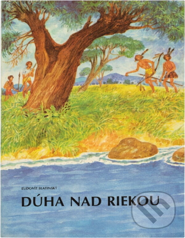 Kniha: Dúha nad riekou (Ľudovít Fuchs). , 1990 Kniha: Dúha nad riekou (Ľudovít Fuchs). , 1990