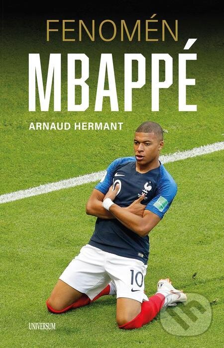 E-kniha: Fenomén Mbappé (Arnaud Hermant). X Nakladatelství Universum, 2023 E-kniha: Fenomén Mbappé (Arnaud Hermant). X Nakladatelství Universum, 2023