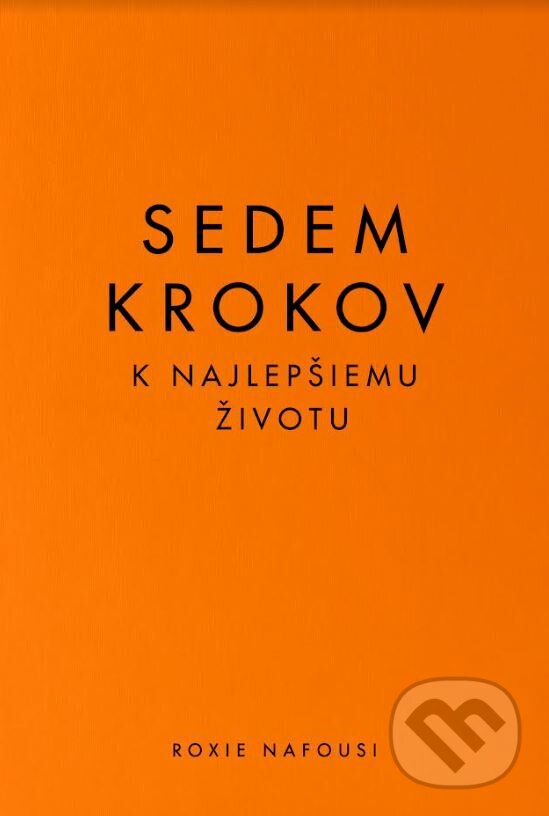 Kniha: Sedem krokov k najlepšiemu životu (Roxie Nafousi). Tatran, 2023 Kniha: Sedem krokov k najlepšiemu životu (Roxie Nafousi). Tatran, 2023