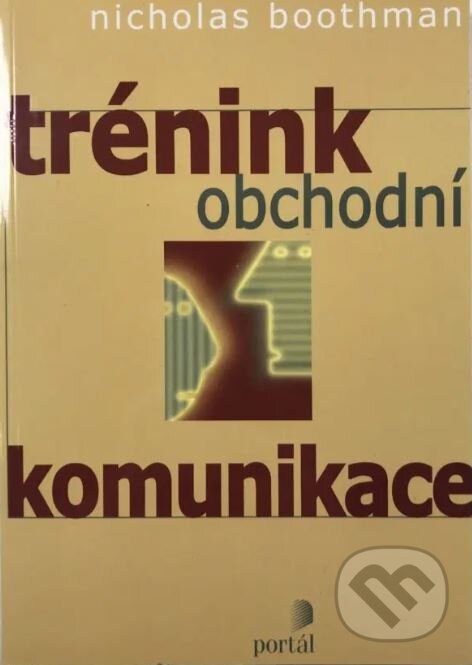 Kniha: Trénink obchodní komunikace (Nicholas Boothman). Portál, 2004 Kniha: Trénink obchodní komunikace (Nicholas Boothman). Portál, 2004