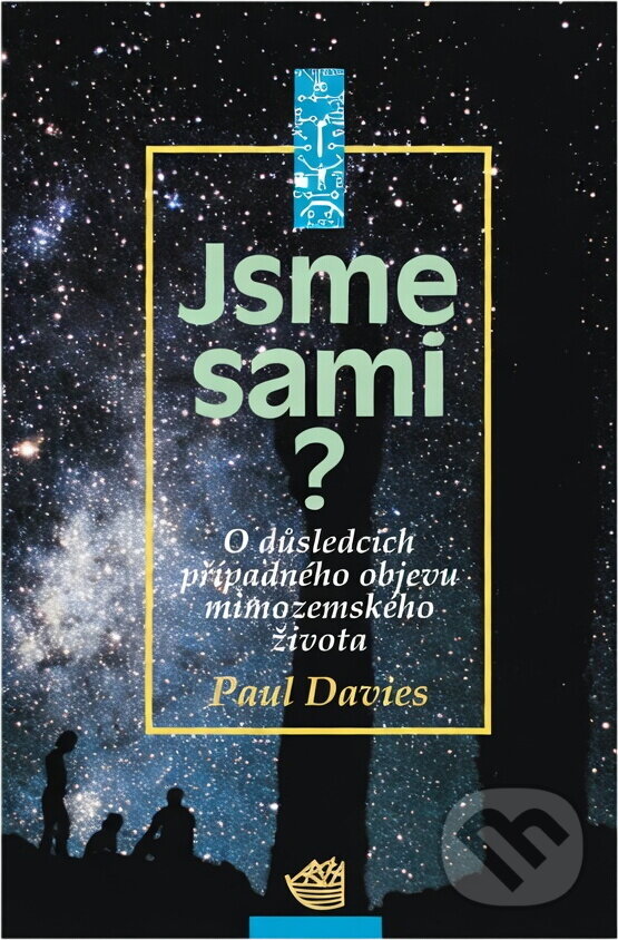 Kniha: Jsme sami? : o důsledcích případného objevu mimozemského života (P. C. W. Davies). Archa, 1996 Kniha: Jsme sami? : o důsledcích případného objevu mimozemského života (P. C. W. Davies). Archa, 1996
