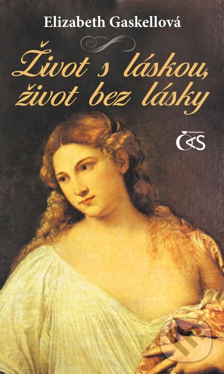 E-kniha: Život s láskou, život bez lásky (Elizabeth Gaskell). Čas, 2011 E-kniha: Život s láskou, život bez lásky (Elizabeth Gaskell). Čas, 2011