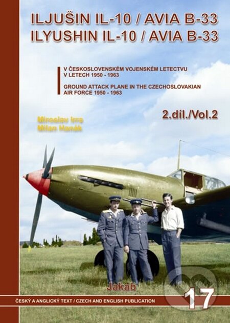 Kniha: Iljušin IL-10/Avia B-33 (2. díl) (Milan Hanák a Miroslav Irra). Jakab, 2009 Kniha: Iljušin IL-10/Avia B-33 (2. díl) (Milan Hanák a Miroslav Irra). Jakab, 2009