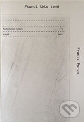 Kniha: Postkoloniální myšlení V (Frantz Fanon). tranzit.cz, 2015 Kniha: Postkoloniální myšlení V (Frantz Fanon). tranzit.cz, 2015