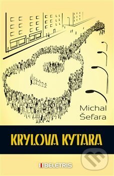 Kniha: Krylova kytara (Michal Šefara). BELETRIS, 2015 Kniha: Krylova kytara (Michal Šefara). BELETRIS, 2015