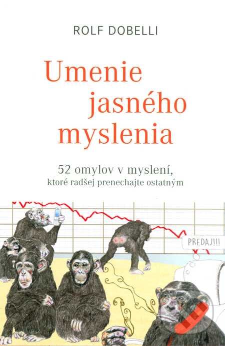 Kniha: Umenie jasného myslenia (Rolf Dobelli). PLEJADY, 2015 Kniha: Umenie jasného myslenia (Rolf Dobelli). PLEJADY, 2015