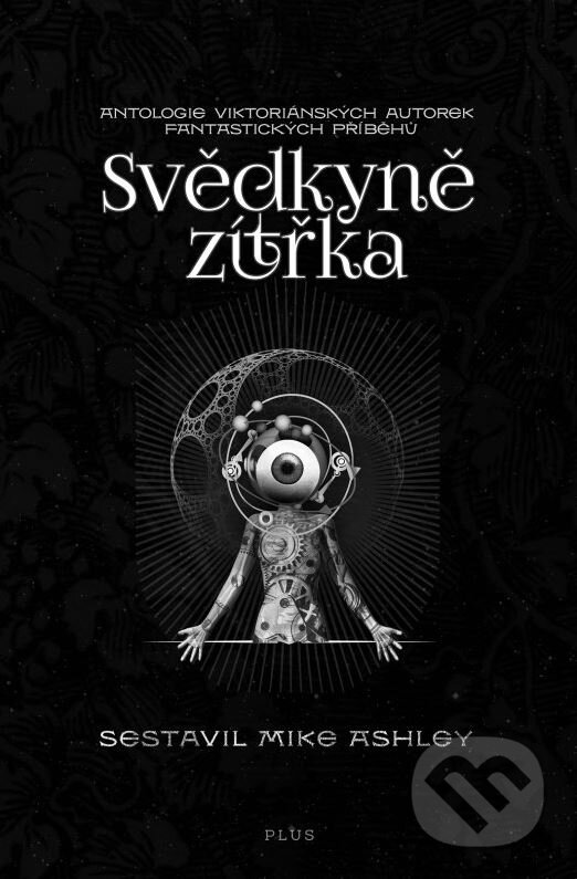 Kniha: Svědkyně zítřka (Plus). Plus, 2015 Kniha: Svědkyně zítřka (Plus). Plus, 2015