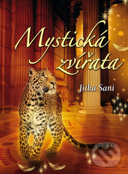 Mystická zvířata - Jitka Saniová, Ottovo nakladatelství, 2015