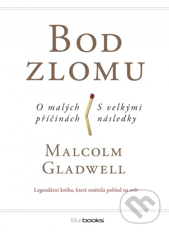 Kniha: Bod zlomu (Malcolm Gladwell). BIZBOOKS, 2015 Kniha: Bod zlomu (Malcolm Gladwell). BIZBOOKS, 2015