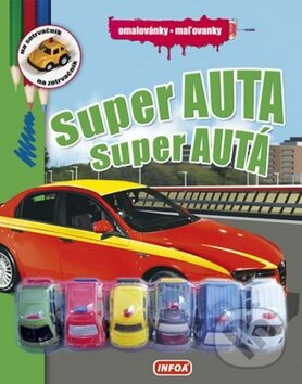 Kniha: Super auta / Super autá (INFOA). INFOA, 2015 Kniha: Super auta / Super autá (INFOA). INFOA, 2015
