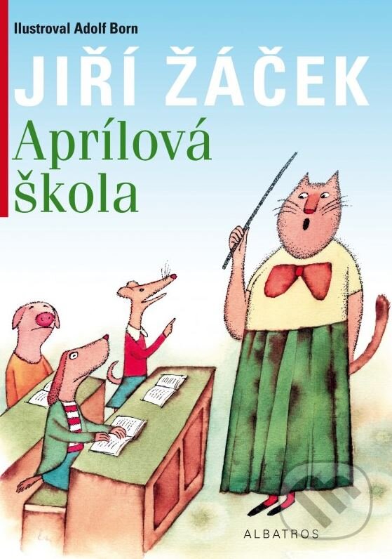 Kniha: Aprílová škola (Jiří Žáček). Albatros CZ, 2015 Kniha: Aprílová škola (Jiří Žáček). Albatros CZ, 2015