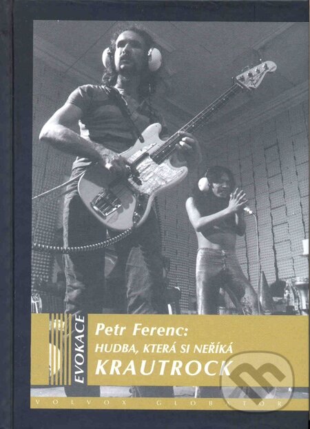E-kniha: Hudba, která si nežíká Krautrock (Petr Ferenc). Volvox Globator, 2012 E-kniha: Hudba, která si nežíká Krautrock (Petr Ferenc). Volvox Globator, 2012