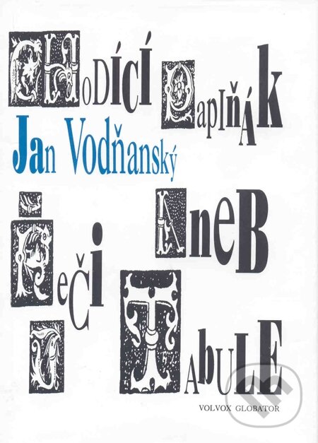 Chodící papiňák aneb řeči u tabule - Jan Vodňanský, Volvox Globator, 1997