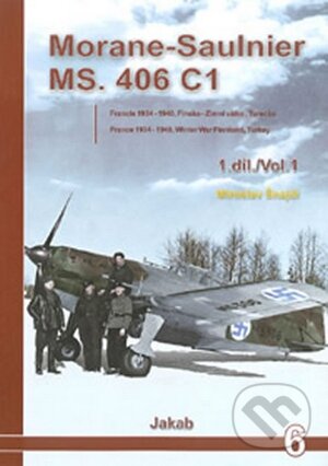 Kniha: Morane-Saulnier MS.406 C1 (1.díl) (Miroslav Šnajdr). Jakab, 2007 Kniha: Morane-Saulnier MS.406 C1 (1.díl) (Miroslav Šnajdr). Jakab, 2007