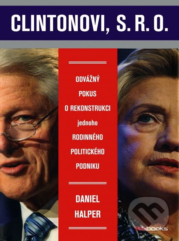 Kniha: Clintonovi, s.r.o. (Daniel Halper). BIZBOOKS, 2015 Kniha: Clintonovi, s.r.o. (Daniel Halper). BIZBOOKS, 2015
