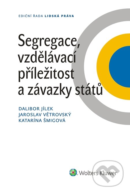 E-kniha: Segregace, vzdělávací příležitost a závazky států (Dalibor Jílek, Jaroslav Větrovský a Katarína Šmigová). Wolters Kluwer, 2015 E-kniha: Segregace, vzdělávací příležitost a závazky států (Dalibor Jílek, Jaroslav Větrovský a Katarína Šmigová). Wolters Kluwer, 2015