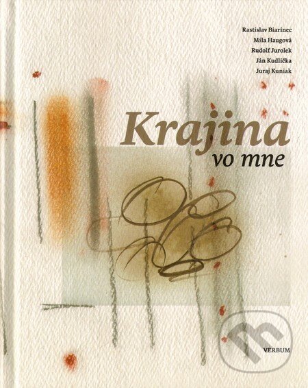 Kniha: Krajina vo mne (Ján Kudlička, Juraj Kuniak, Mila Haugová, Rastislav Biarinec a Rudolf Jurolek). Verbum, 2015 Kniha: Krajina vo mne (Ján Kudlička, Juraj Kuniak, Mila Haugová, Rastislav Biarinec a Rudolf Jurolek). Verbum, 2015