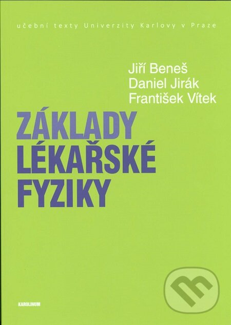 Kniha: Základy lékařské fyziky (Daniel Jirák, František Vítek a Jiří Beneš). Karolinum, 2015 Kniha: Základy lékařské fyziky (Daniel Jirák, František Vítek a Jiří Beneš). Karolinum, 2015