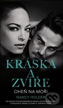 Kniha: Kráska a zvíře 3: Oheň na moři (Nancy Holder). Baronet, 2016 Kniha: Kráska a zvíře 3: Oheň na moři (Nancy Holder). Baronet, 2016