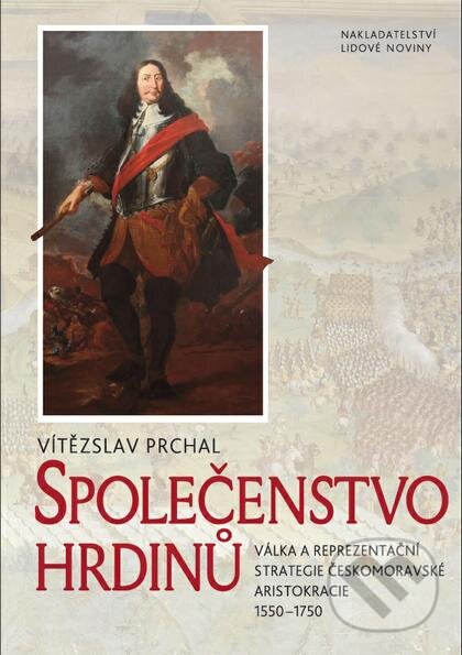 Kniha: Společenstvo hrdinů (Vítězslav Prchal). Nakladatelství Lidové noviny, 2015 Kniha: Společenstvo hrdinů (Vítězslav Prchal). Nakladatelství Lidové noviny, 2015