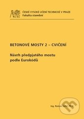Kniha: Betonové mosty 2 (Roman Šafář). ČVUT, 2015 Kniha: Betonové mosty 2 (Roman Šafář). ČVUT, 2015