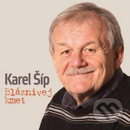 Hudební CD: Karel Šíp: Bláznivej kmet (Supraphon). Supraphon, 2015 Hudební CD: Karel Šíp: Bláznivej kmet (Supraphon). Supraphon, 2015