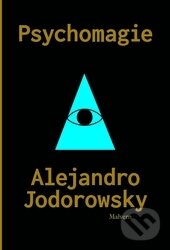 Kniha: Psychomagie (Alejandro Jodorowsky). Malvern, 2015 Kniha: Psychomagie (Alejandro Jodorowsky). Malvern, 2015