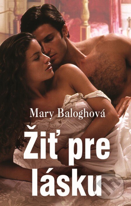 Kniha: Žiť pre lásku (Mary Balogh). Slovenský spisovateľ, 2015 Kniha: Žiť pre lásku (Mary Balogh). Slovenský spisovateľ, 2015