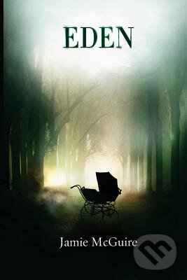 Kniha: Eden (Jamie McGuire). Createspace, 2012 Kniha: Eden (Jamie McGuire). Createspace, 2012