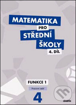 Kniha: Matematika pro střední školy 4. díl (M. Králová a M. Navrátil). Didaktis CZ, 2014 Kniha: Matematika pro střední školy 4. díl (M. Králová a M. Navrátil). Didaktis CZ, 2014