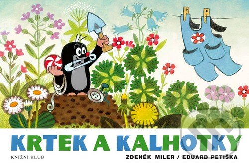 Kniha: Krtek a kalhotky (Eduard Petiška a Zdeněk Miler). Knižní klub, 2014 Kniha: Krtek a kalhotky (Eduard Petiška a Zdeněk Miler). Knižní klub, 2014