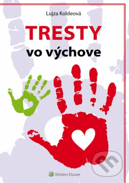 Kniha: Tresty vo výchove (Lujza Koldeová). Wolters Kluwer, 2015 Kniha: Tresty vo výchove (Lujza Koldeová). Wolters Kluwer, 2015