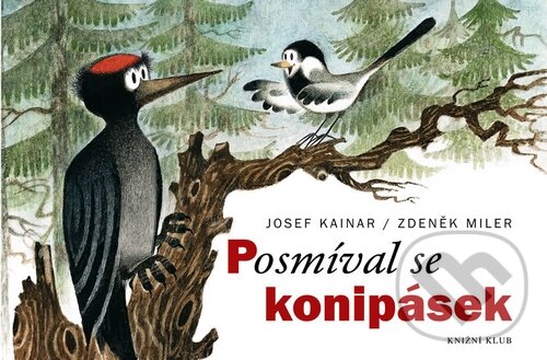 Kniha: Posmíval se konipásek (Zdeněk Miler a Josef Kainar). Knižní klub, 2010 Kniha: Posmíval se konipásek (Zdeněk Miler a Josef Kainar). Knižní klub, 2010