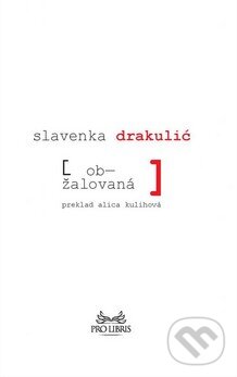 Kniha: Obžalovaná (Slavenka Drakulić). Aspekt, 2015 Kniha: Obžalovaná (Slavenka Drakulić). Aspekt, 2015