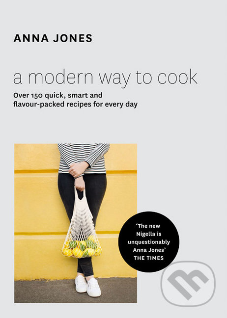 A Modern Way to Cook - Anna Jones, HarperCollins, 2015