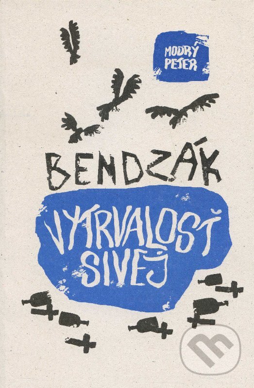 Kniha: Vytrvalosť sivej (Ľuboš Bendzák). Modrý Peter, 2010 Kniha: Vytrvalosť sivej (Ľuboš Bendzák). Modrý Peter, 2010