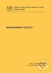 Kniha: Management kvality I (Jan Kožíšek). CVUT Praha, 2015 Kniha: Management kvality I (Jan Kožíšek). CVUT Praha, 2015