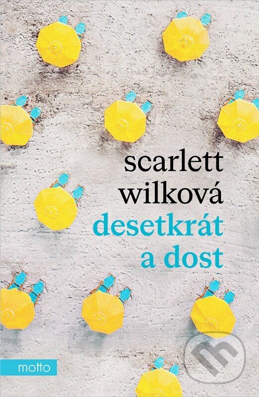 Kniha: Desetkrát a dost (Scarlett Wilková). Motto, 2023 Kniha: Desetkrát a dost (Scarlett Wilková). Motto, 2023