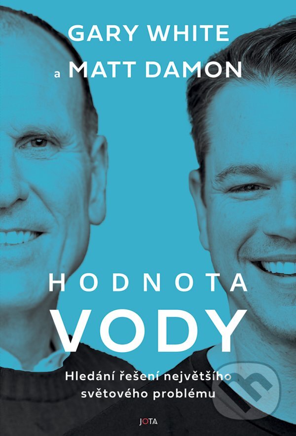 Kniha: Hodnota vody (Gary White a Matt Damon). Jota, 2023 Kniha: Hodnota vody (Gary White a Matt Damon). Jota, 2023