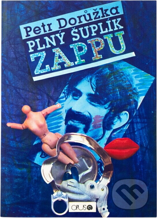 Kniha: Plný šuplík Zappu a Posiedky s Beefheartom (Petr Dorůžka). Opus, 1990 Kniha: Plný šuplík Zappu a Posiedky s Beefheartom (Petr Dorůžka). Opus, 1990