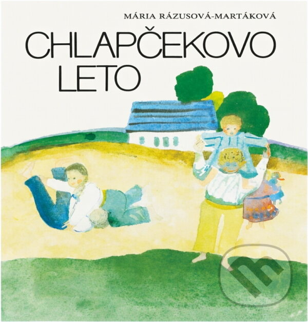 Kniha: Chlapčekovo leto (Mária Rázusová-Martáková). , 1956 Kniha: Chlapčekovo leto (Mária Rázusová-Martáková). , 1956