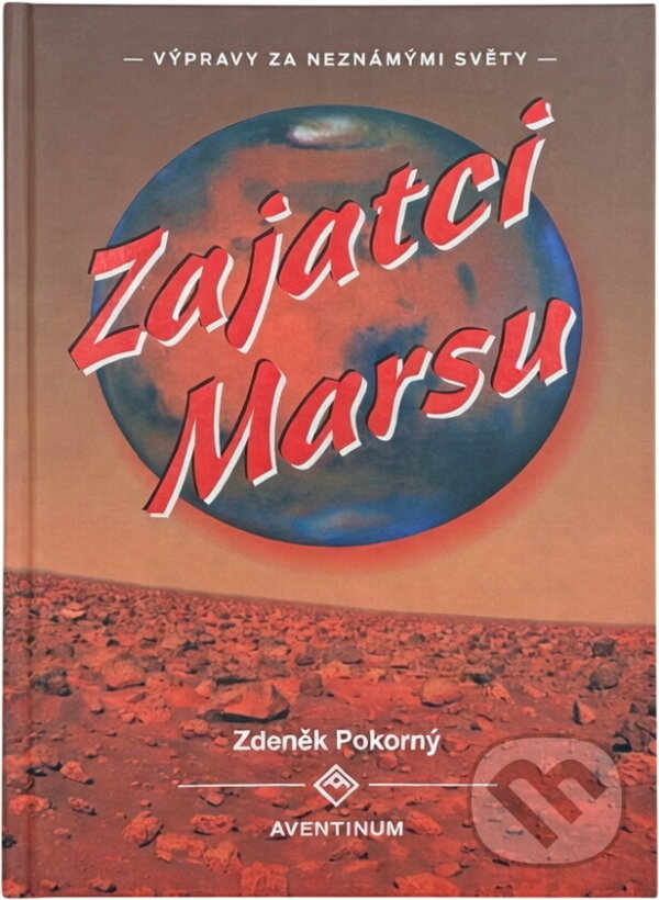 Kniha: Zajatci Marsu (Zdeněk Pokorný). Aventinum, 2001 Kniha: Zajatci Marsu (Zdeněk Pokorný). Aventinum, 2001