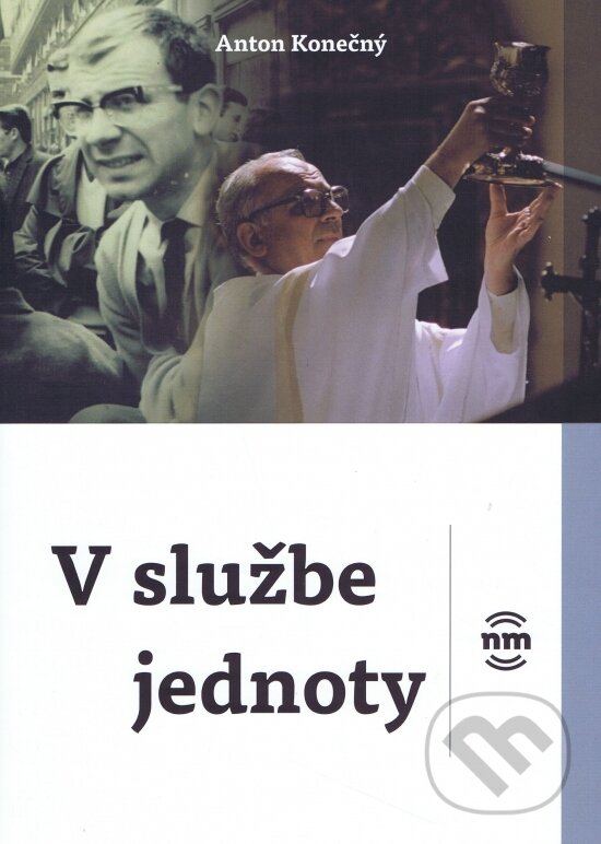 Kniha: V službe jednoty (Anton Konečný). Nové mesto, 2022 Kniha: V službe jednoty (Anton Konečný). Nové mesto, 2022