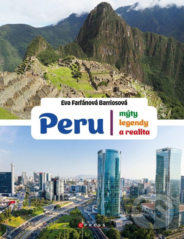 Kniha: Peru: mýty, legendy a realita (Eva Farfánová Barriosová). CPRESS, 2023 Kniha: Peru: mýty, legendy a realita (Eva Farfánová Barriosová). CPRESS, 2023