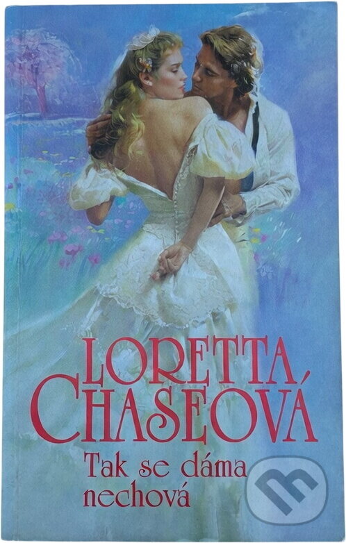 Kniha: Tak se dáma nechová (Loretta Lynda Chase). , 2017 Kniha: Tak se dáma nechová (Loretta Lynda Chase). , 2017