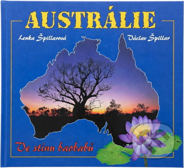 Kniha: Austrálie : ve stínu baobabů (Lenka Špillarová). , 2001 Kniha: Austrálie : ve stínu baobabů (Lenka Špillarová). , 2001