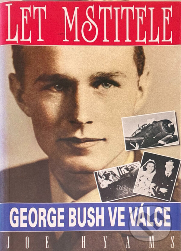 Kniha: Let Mstitele : George Bush ve válce (Joe Hyams). , 1992 Kniha: Let Mstitele : George Bush ve válce (Joe Hyams). , 1992