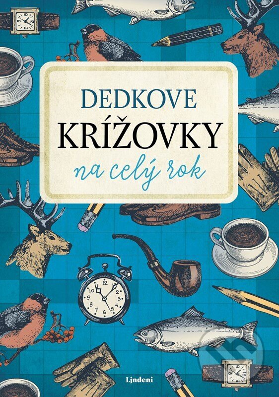 Kniha: Dedkove krížovky na celý rok (Lindeni). Lindeni, 2023 Kniha: Dedkove krížovky na celý rok (Lindeni). Lindeni, 2023