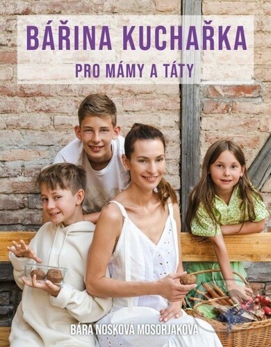 Kniha: Bářina kuchařka pro mámy a táty (Bára Nosková Mosorjaková). Via, 2023 Kniha: Bářina kuchařka pro mámy a táty (Bára Nosková Mosorjaková). Via, 2023