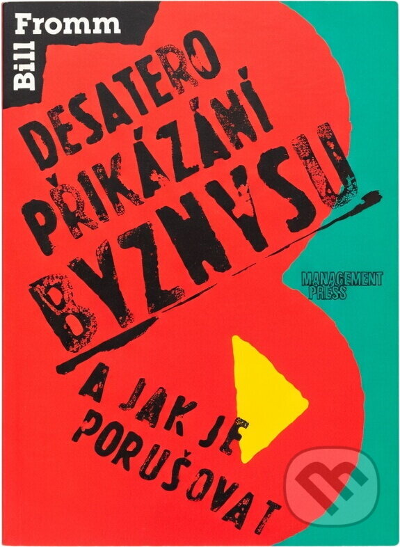 Kniha: Desatero přikázání byznysu a jak je porušovat (Bill Fromm). Management Press, 1994 Kniha: Desatero přikázání byznysu a jak je porušovat (Bill Fromm). Management Press, 1994